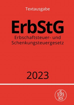 Erbschaftsteuer- und Schenkungsteuergesetz – ErbStG 2023 von Studier,  Ronny