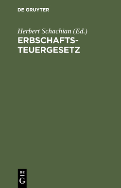 Erbschaftsteuergesetz von Schachian,  Herbert