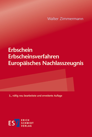 Erbschein – Erbscheinsverfahren – Europäisches Nachlasszeugnis von Zimmermann,  Walter