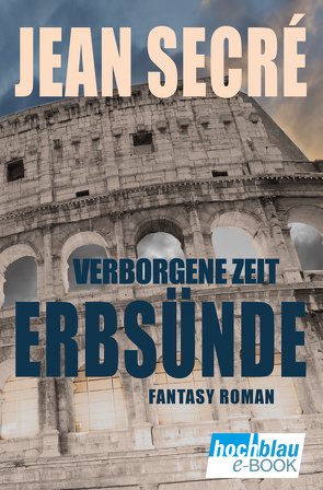 Erbsünde: Fantasy Roman (Verborgene Zeit 2) von Secré,  Jean