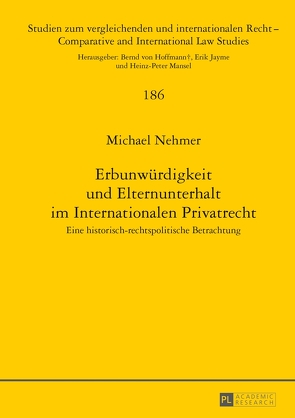 Erbunwürdigkeit und Elternunterhalt im Internationalen Privatrecht von Nehmer,  Michael