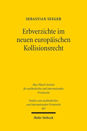 Erbverzichte im neuen europäischen Kollisionsrecht von Seeger,  Sebastian