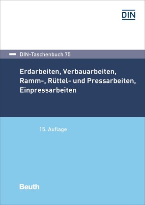 Erdarbeiten, Verbauarbeiten, Ramm-, Rüttel- und Pressarbeiten, Einpressarbeiten