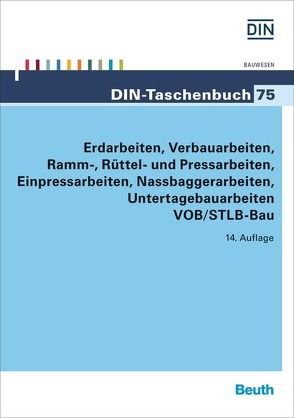 Erdarbeiten, Verbauarbeiten, Ramm-, Rüttel- und Pressarbeiten, Einpressarbeiten, Nassbaggerarbeiten, Untertagebauarbeiten VOB/STLB-Bau