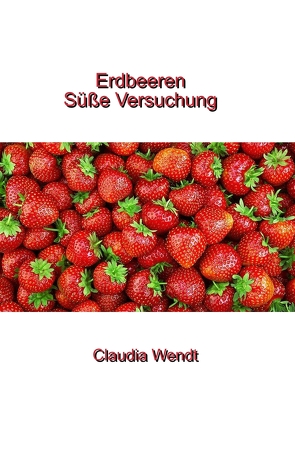 Erdbeeren von Wendt,  Claudia