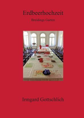 Erdbeerhochzeit von Irmgard,  Gottschlich