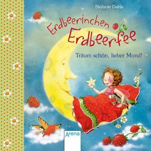 Erdbeerinchen Erdbeerfee. Träum schön, lieber Mond! von Dahle,  Stefanie