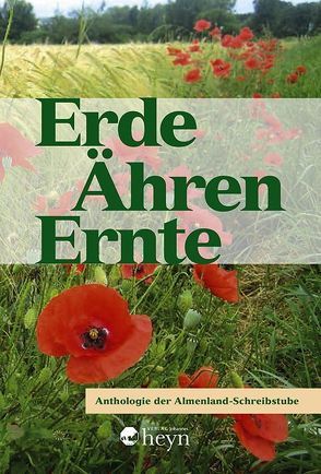 Erde – Ähren – Ernte von Brandstätter,  Katharina, Enne,  Silvia, Grossinger,  Veronika, Hochegger,  Maria, Höfler,  Maria Magdalena, Koska,  Adele, Raggam,  Hilde, Raith,  Wilhelmine, Reiter,  Karl, Schneider,  Maria