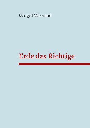 Erde das Richtige von Weinand,  Margot