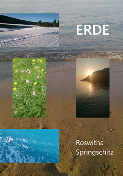 Erde – Eine Liebeserklärung von Springschitz,  Roswitha