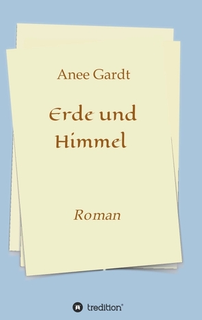 Erde und Himmel von Gardt,  Anee