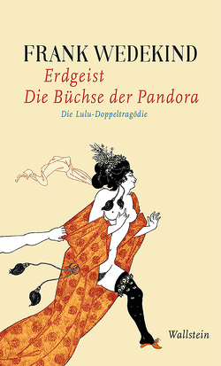 Erdgeist | Die Büchse der Pandora von Bartl,  Andrea, Wedekind,  Frank