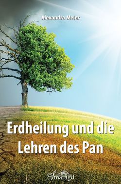 Erdheilung und die Lehren des Pan von Meier,  Alexandra