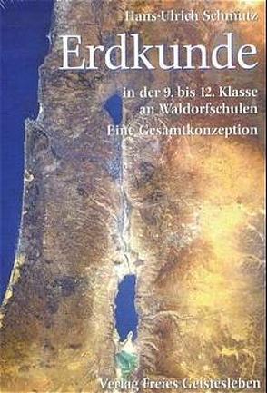 Erdkunde in der 9. bis 12. Klasse an Waldorfschulen von Schmutz,  Hans U