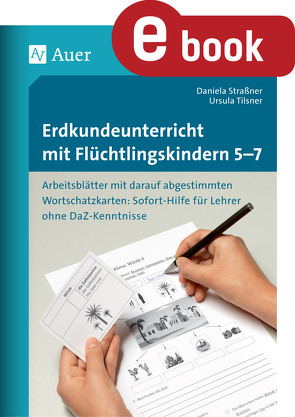 Erdkundeunterricht mit Flüchtlingskindern 5-7 von Straßner,  Daniela, Tilsner,  Ursula