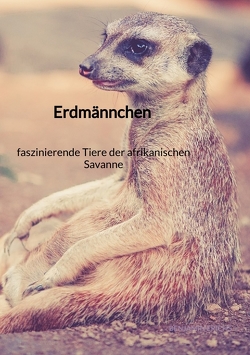 Erdmännchen – faszinierende Tiere der afrikanischen Savanne von Erichs,  Benjamin