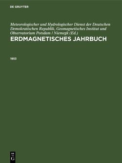 Erdmagnetisches Jahrbuch / 1953 von Adolf-Schmidt-Observatorium für Erdmagnetismus, Meteorologischer und Hydrologischer Dienst der Deutschen Demokratischen Republik