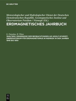 Erdmagnetisches Jahrbuch / Ergebnisse der Beobachtungen am Adolf-Schmidt-Observatorium für Erdmagnetismus in Niemegk in den Jahren 1946 bis 1950 von Fanselau,  G., Wiese,  H.