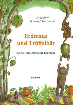 Erdmaus und Trüffelbär von Hartmann,  Thomas J., Rauner,  Iris