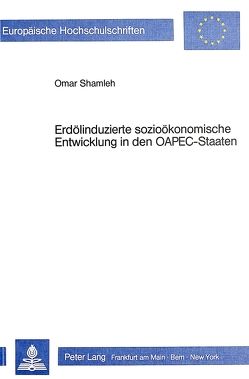 Erdölinduzierte sozioökonomische Entwicklung in den OAPEC-Staaten von Shamleh,  Omar