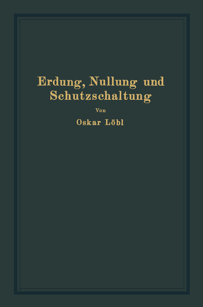 Erdung, Nullung und Schutzschaltung von Löbl,  Oskar