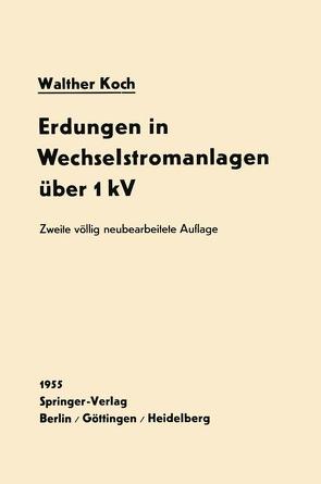 Erdungen in Wechselstromanlagen über 1 kV von Koch,  Walther