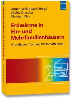 Erdwärme in Ein- und Mehrfamilienhäusern von Drescher,  Sabine, Kley,  Christian, Schlabbach,  Jürgen