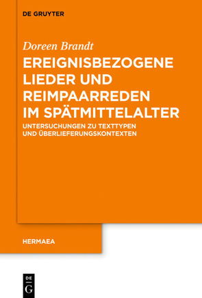 Ereignisbezogene Lieder und Reimpaarreden im Spätmittelalter von Brandt,  Doreen