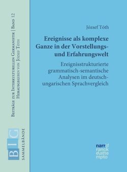 Ereignisse als komplexe Ganze in der Vorstellungs- und Erfahrungswelt von Tóth,  József