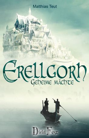 Erellgorh – Geheime Mächte von Meding,  Sören, Teut,  Matthias