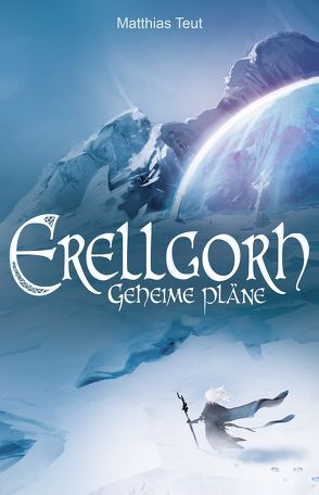 Erellgorh – Geheime Pläne von Meding,  Sören, Teut,  Matthias