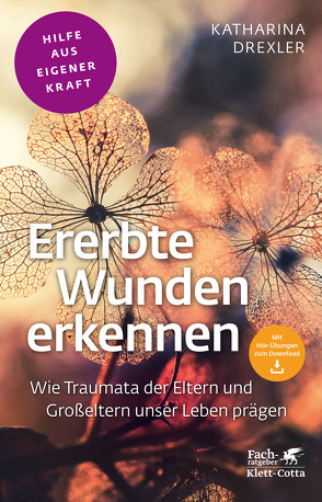 Ererbte Wunden erkennen (Fachratgeber Klett-Cotta) von Drexler,  Katharina