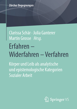 Erfahren – Widerfahren – Verfahren von Ganterer,  Julia, Grosse,  Martin, Schär,  Clarissa