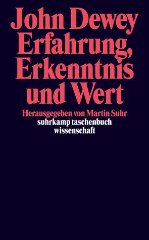 Erfahrung, Erkenntnis und Wert von Dewey,  John, Suhr,  Martin