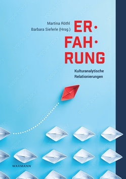 Erfahrung – Kulturanalytische Relationierungen von Röthl,  Martina, Sieferle,  Barbara