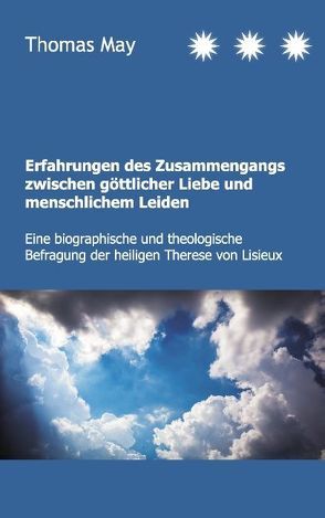 Erfahrungen des Zusammenhangs zwischen göttlicher Liebe und menschlichem Leiden von May,  Thomas