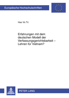 Erfahrungen mit dem deutschen Modell der Verfassungsgerichtsbarkeit – Lehren für Vietnam? von Vo Tri,  Hao