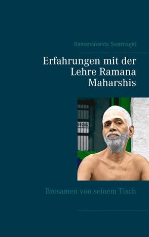 Erfahrungen mit der Lehre Ramana Maharshis von Swarnagiri,  Ramanananda