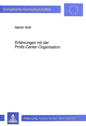 Erfahrungen mit der Profit-Center-Organisation von Wolf,  Martin