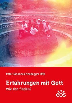 Erfahrungen mit Gott von Neudegger,  Johannes