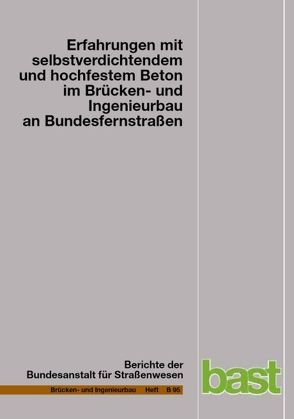 Erfahrungen mit selbstverdichtetem und hochfestem Beton im Brücken- und Ingenieurbau an Bundesfernstraßen von Tauscher,  Franka