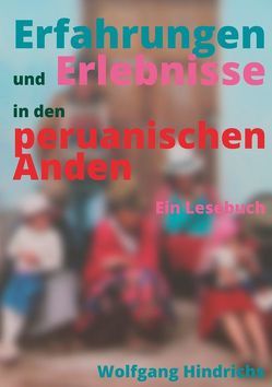 Erfahrungen und Erlebnisse in den peruanischen Anden von Hindrichs,  Wolfgang