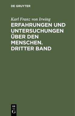 Erfahrungen und Untersuchungen über den Menschen. Dritter Band von Irwing,  Karl Franz von