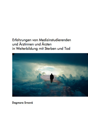 Erfahrungen von Medizinstudierenden und Ärztinnen und Ärzten in Weiterbildung mit Sterben und Tod von Srnová,  Dagmara