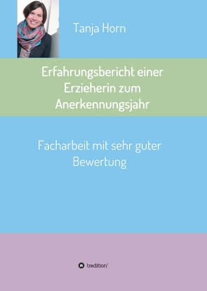 Erfahrungsbericht einer Erzieherin zum Anerkennungsjahr von Horn,  Tanja