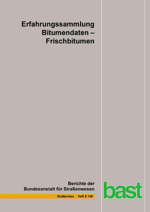 Erfahrungssammlung Bitumendaten – Frischbitumen von Drewes,  Bianca, Flottmann,  Nina, Hilfert,  Thomas, König,  Markus, Radenberg,  Martin