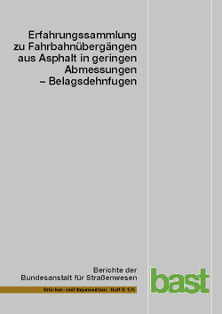 Erfahrungssammlung zu Fahrbahnübergängen aus Asphalt in geringen Abmessungen – Belagsdehnfugen von Staeck,  Michael