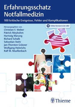 Erfahrungsschatz Notfallmedizin von Gräsner,  Jan-Thorsten, Heinrichs,  Wolfgang, Marung,  Hartwig, Meybohm,  Patrick, Muellenbach,  Ralf Michael, Schalk,  Richard, Stehr,  Sebastian, Weber,  Christian