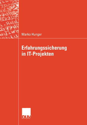 Erfahrungssicherung in IT-Projekten von Hunger,  Marko, Roithmayr,  Prof. Dr. Friedrich