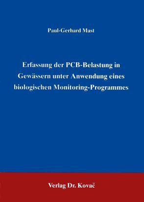 Erfassung der PCB-Belastung in Gewässern unter Anwendung eines biologischen Monitoring-Programmes von Mast,  Paul G